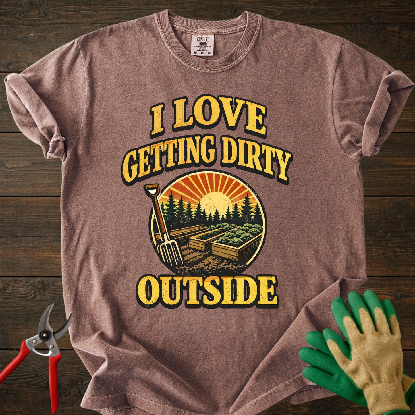 I Love Getting Dirty Outside T-Shirt