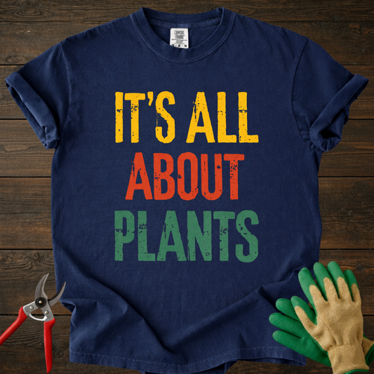 It's All About Plants T-Shirt