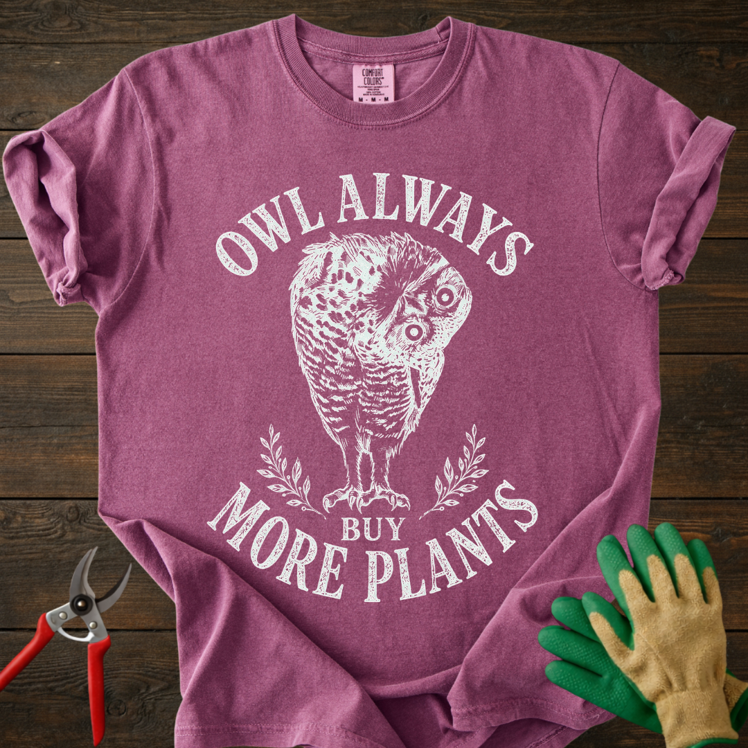 Owl Always Buy More Plants T-Shirt