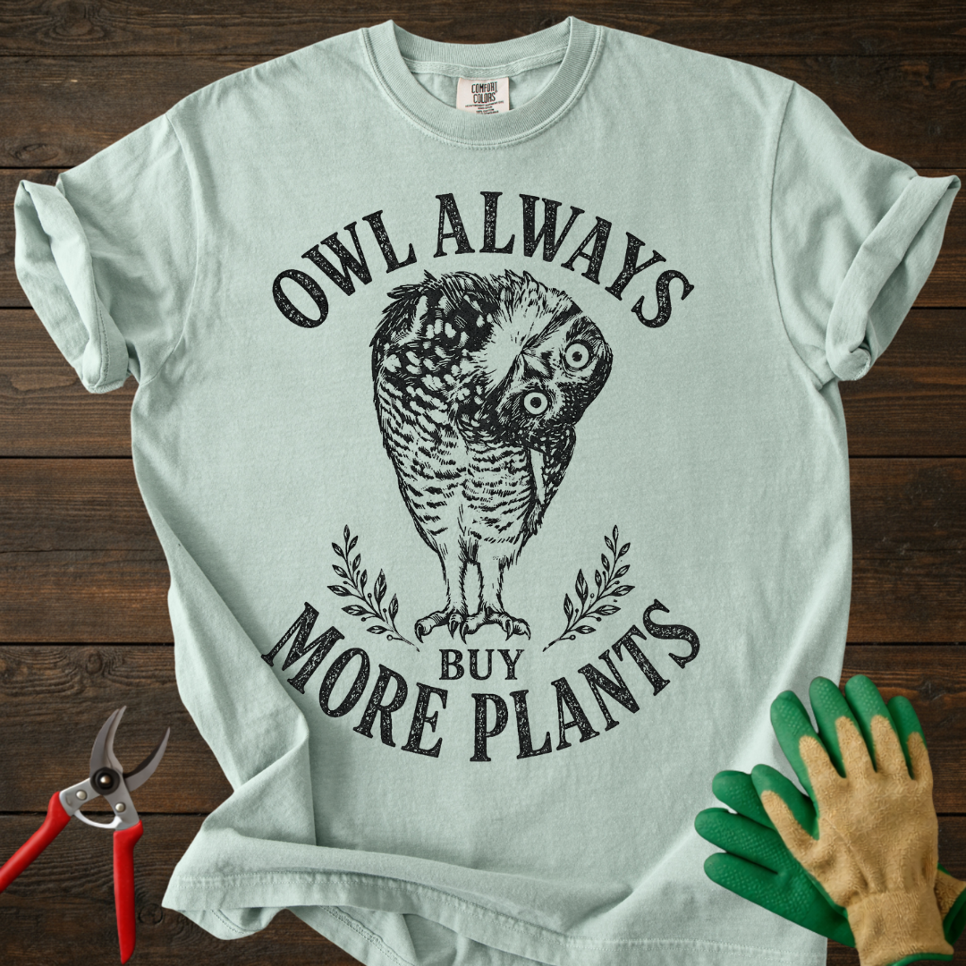Owl Always Buy More Plants T-Shirt