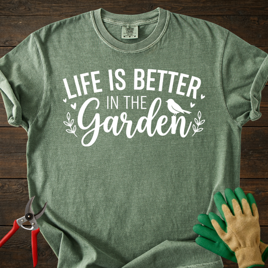 Life Is Better In The Garden T-shirt