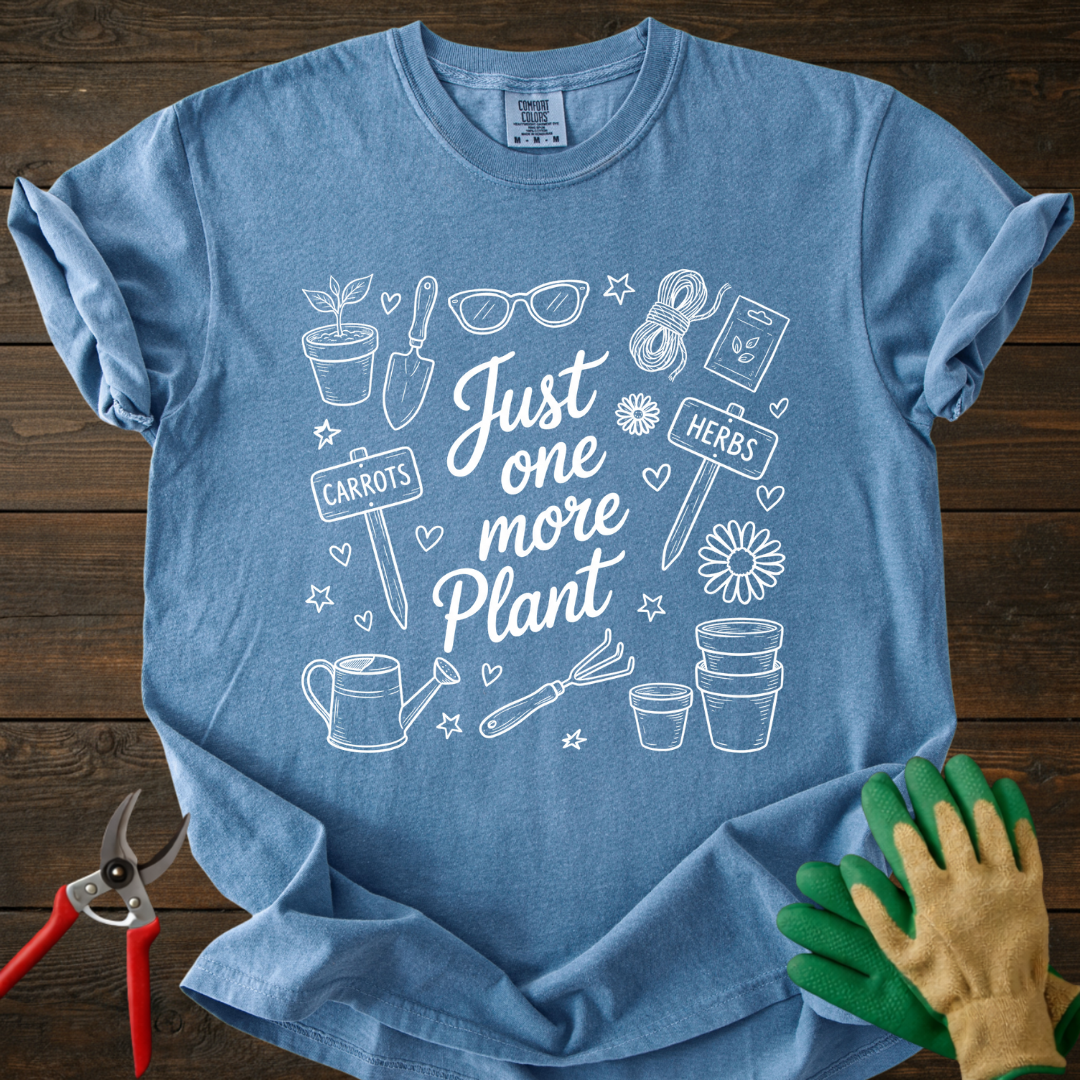 Just One More Plant T-shirt