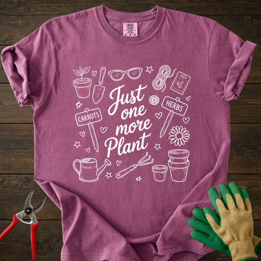 Just One More Plant T-shirt