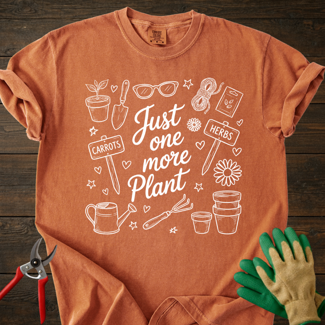 Just One More Plant T-shirt