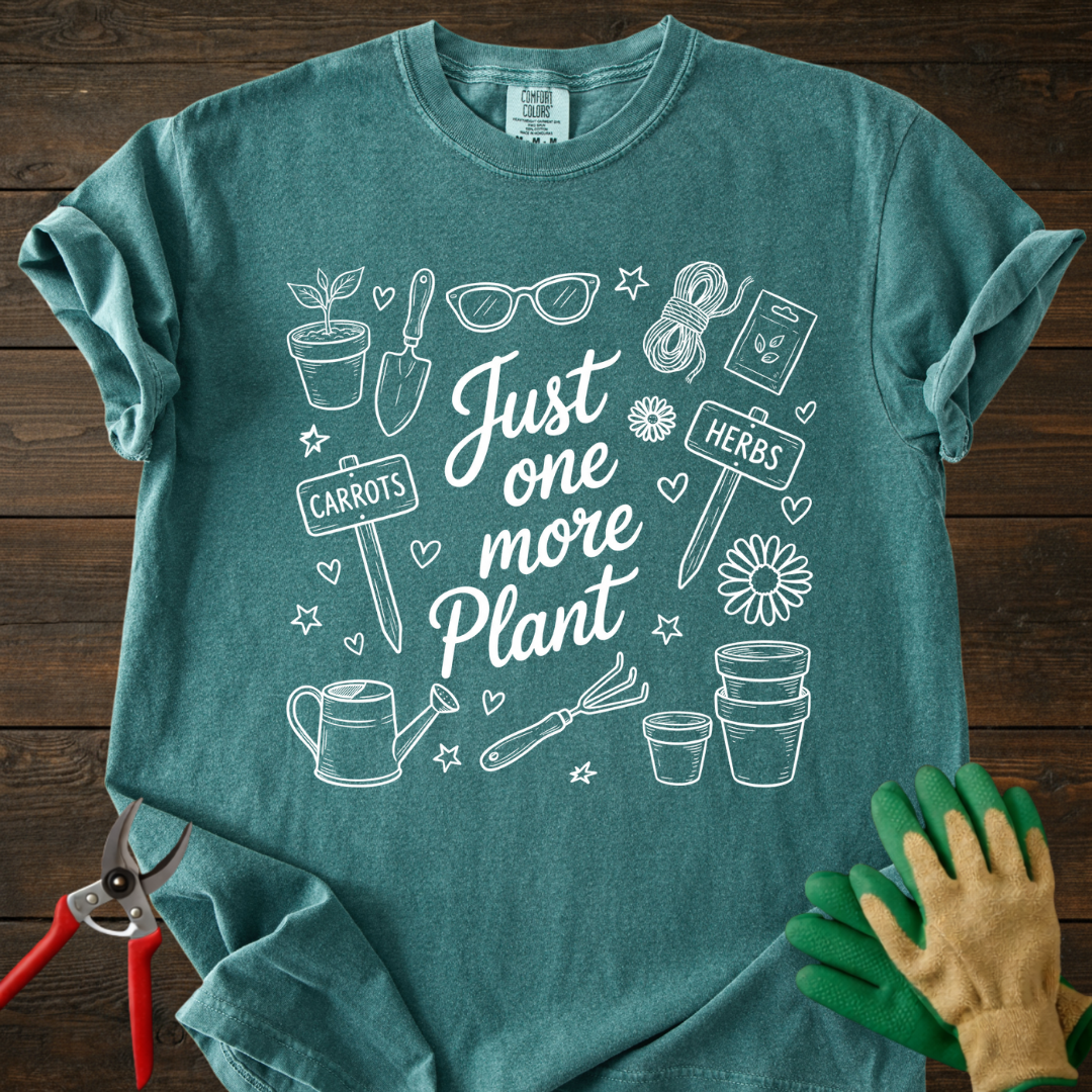 Just One More Plant T-shirt