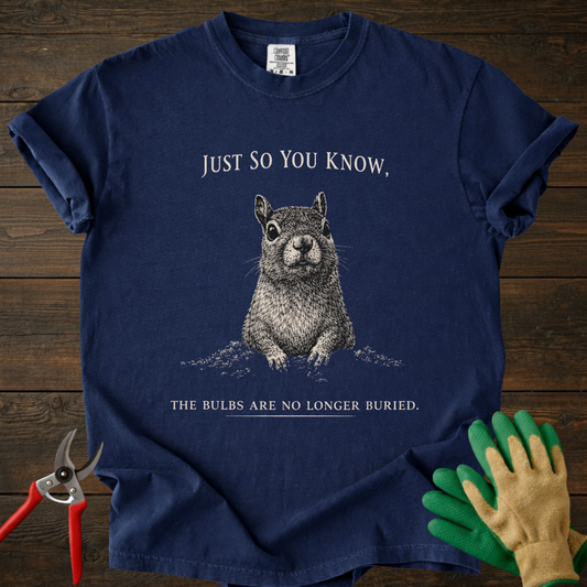 Just So You Know T-Shirt