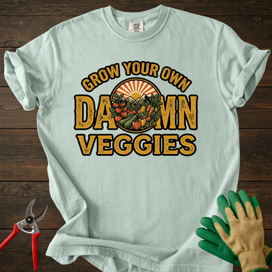 Grow Your Own Damn Veggies T-Shirt