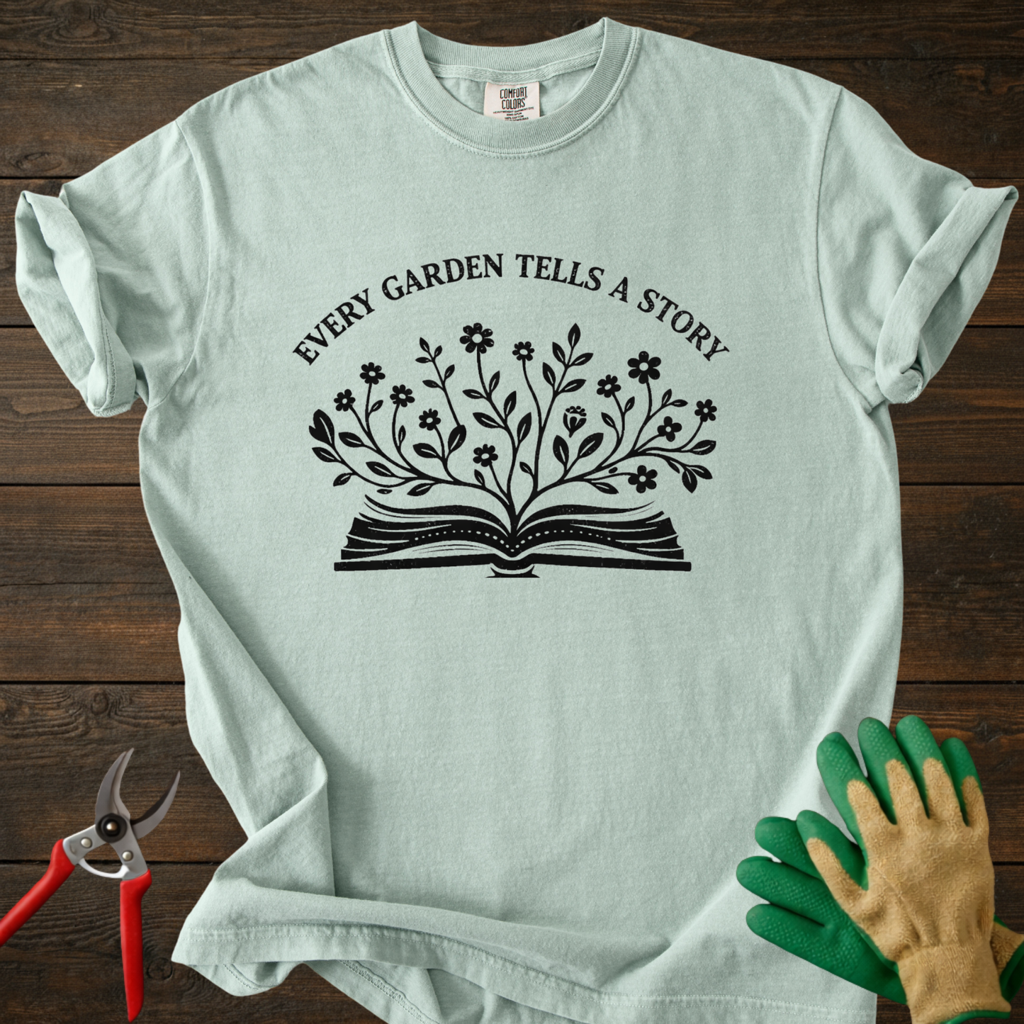 Every Garden Tells a Story T-Shirt