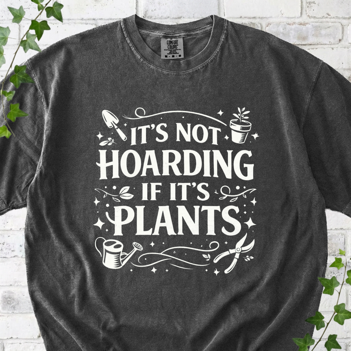 It’s Not Hoarding If It’s Plants T-shirt