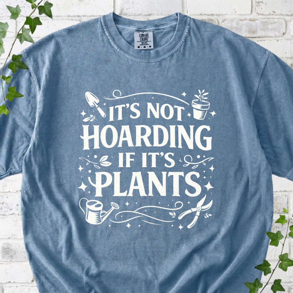 It’s Not Hoarding If It’s Plants T-shirt