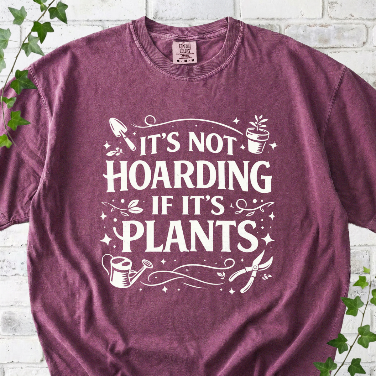 It’s Not Hoarding If It’s Plants T-shirt