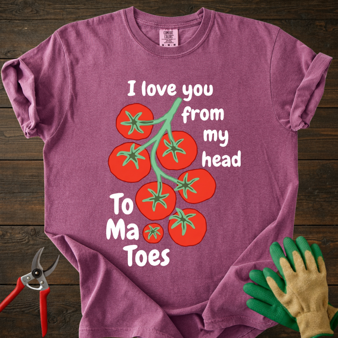 I Love You From My Head tomatoes T-shirt