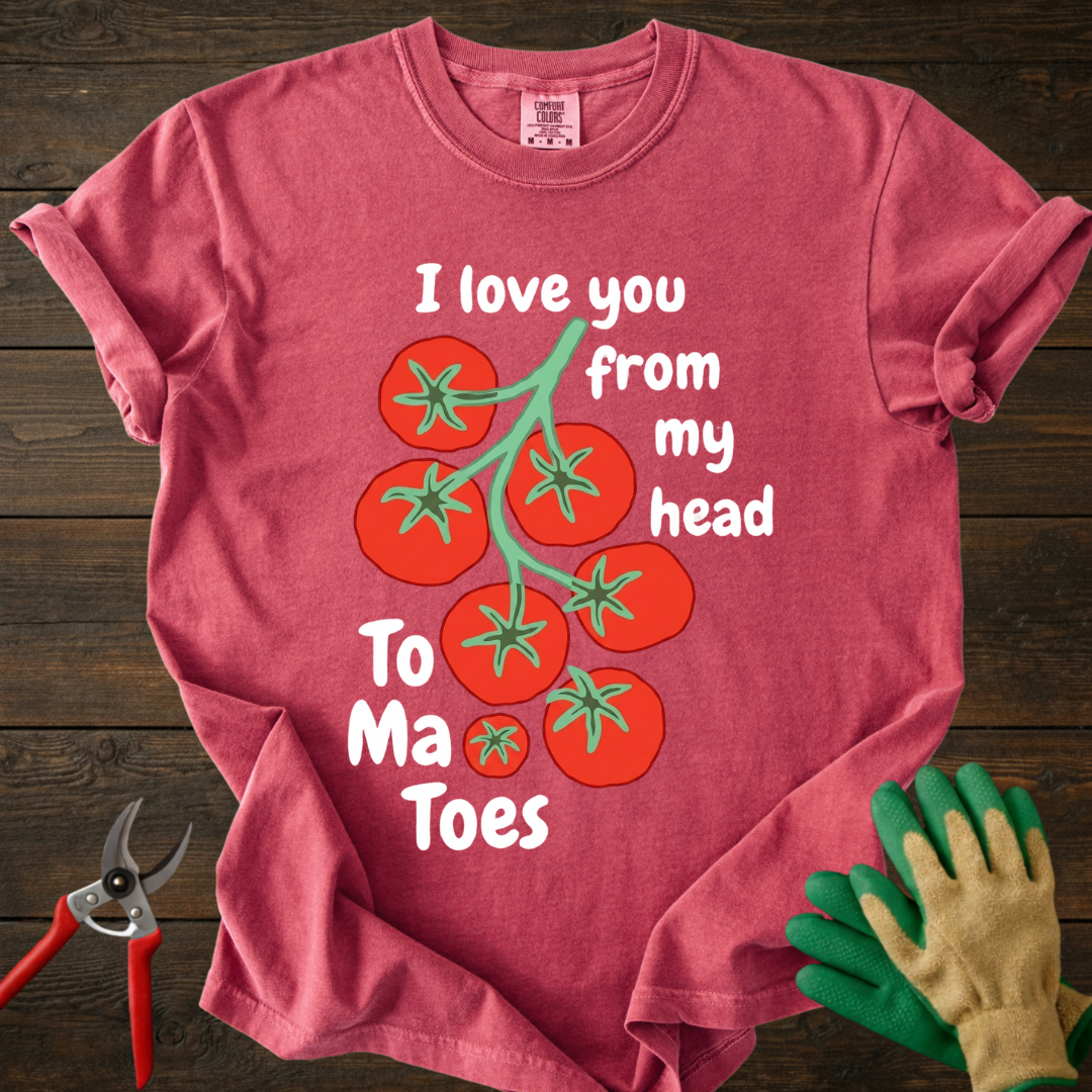 I Love You From My Head tomatoes T-shirt