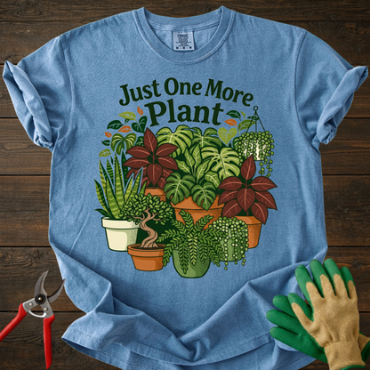 Just One More Plant T-Shirt