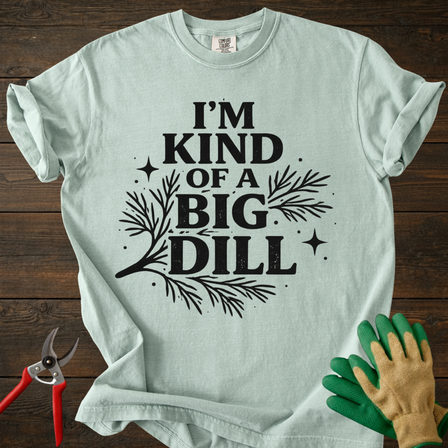 I'm Kind of a Big Dill T-Shirt