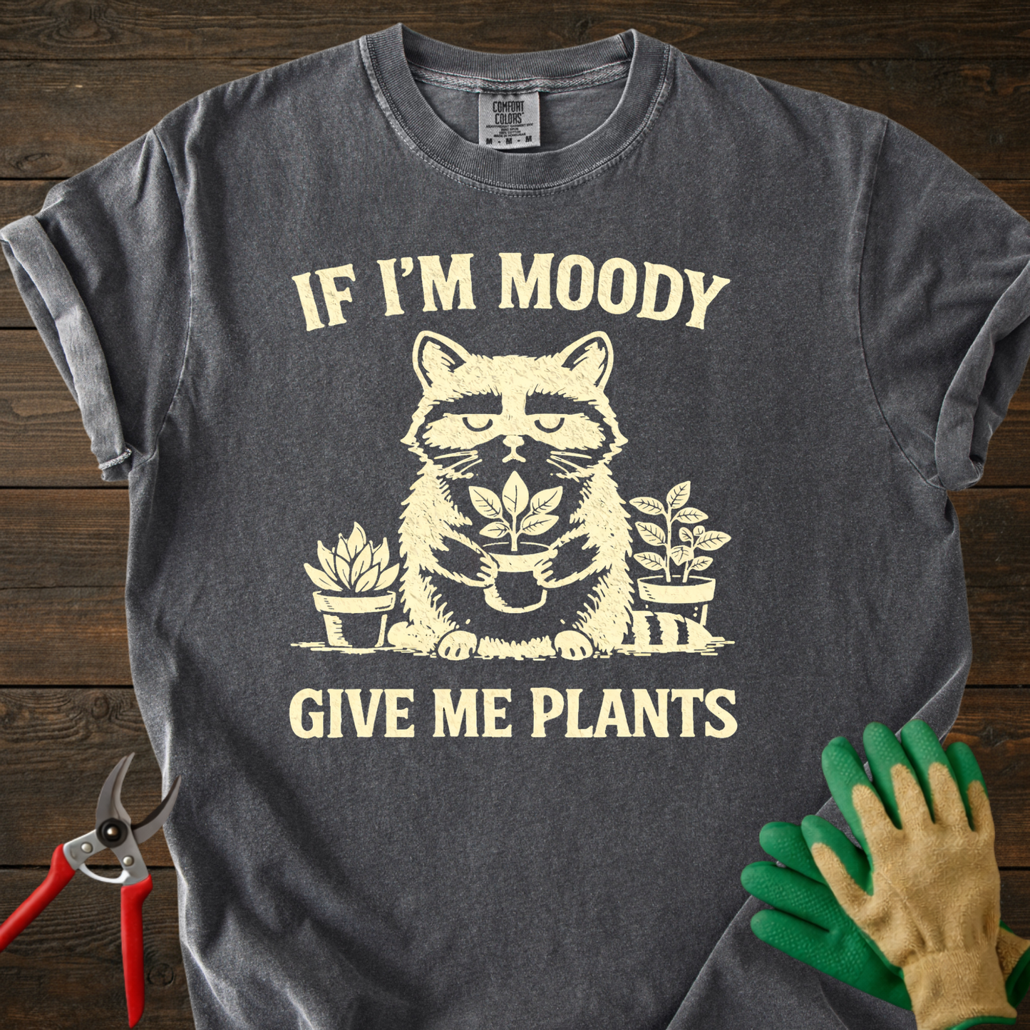 If I'm Moody Give Me Plants T-Shirt