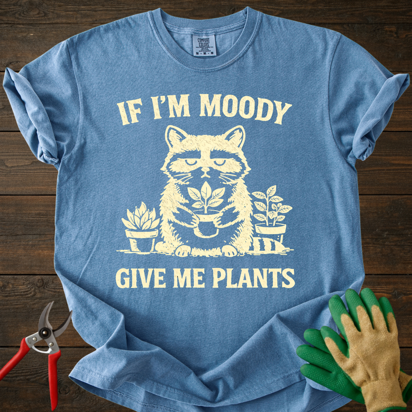 If I'm Moody Give Me Plants T-Shirt