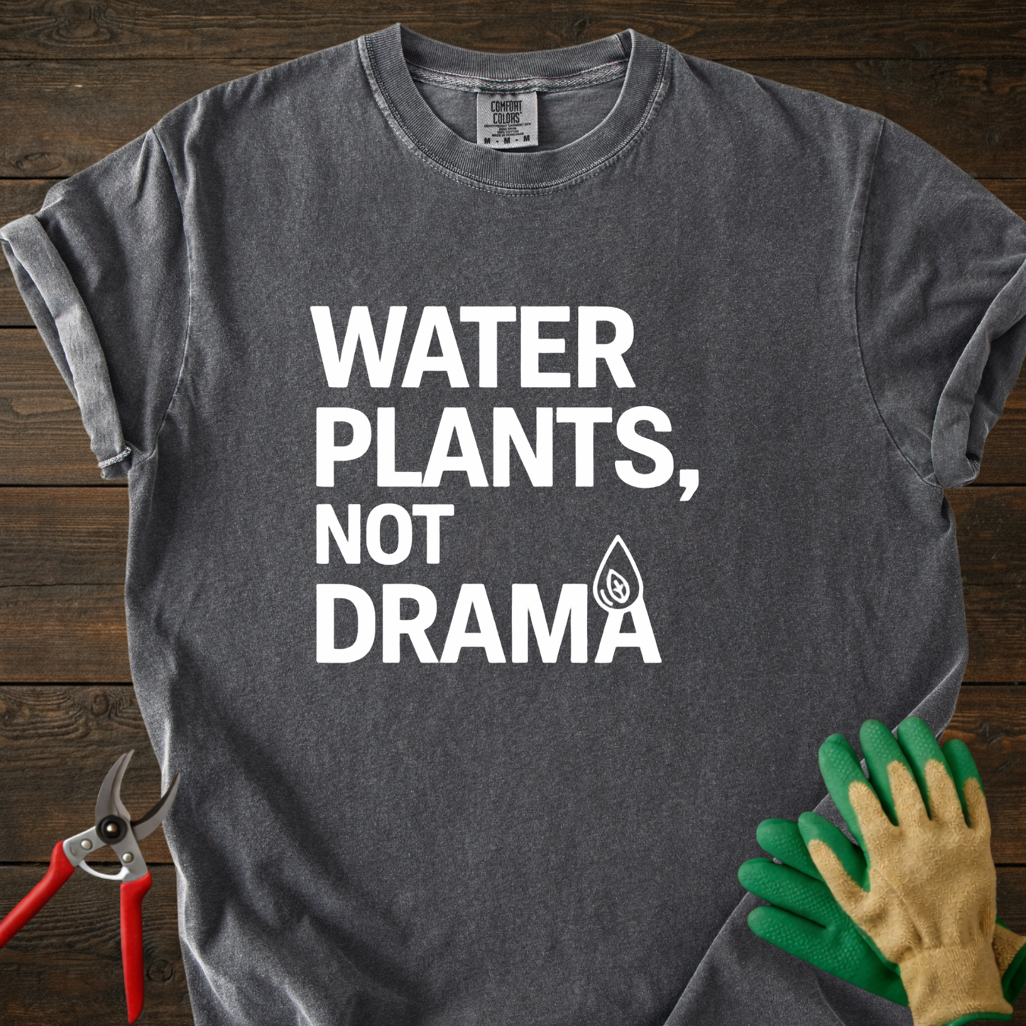 Water Plants Not Drama T-Shirt