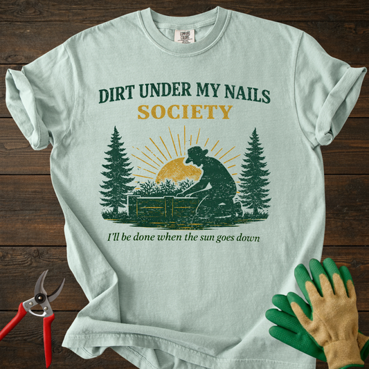 Dirt Under My Nails Society T-Shirt