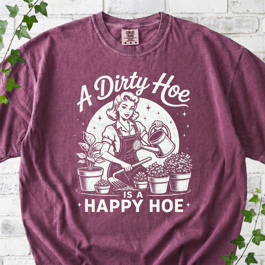 A Dirty Hoe Is a Happy Hoe T-Shirt