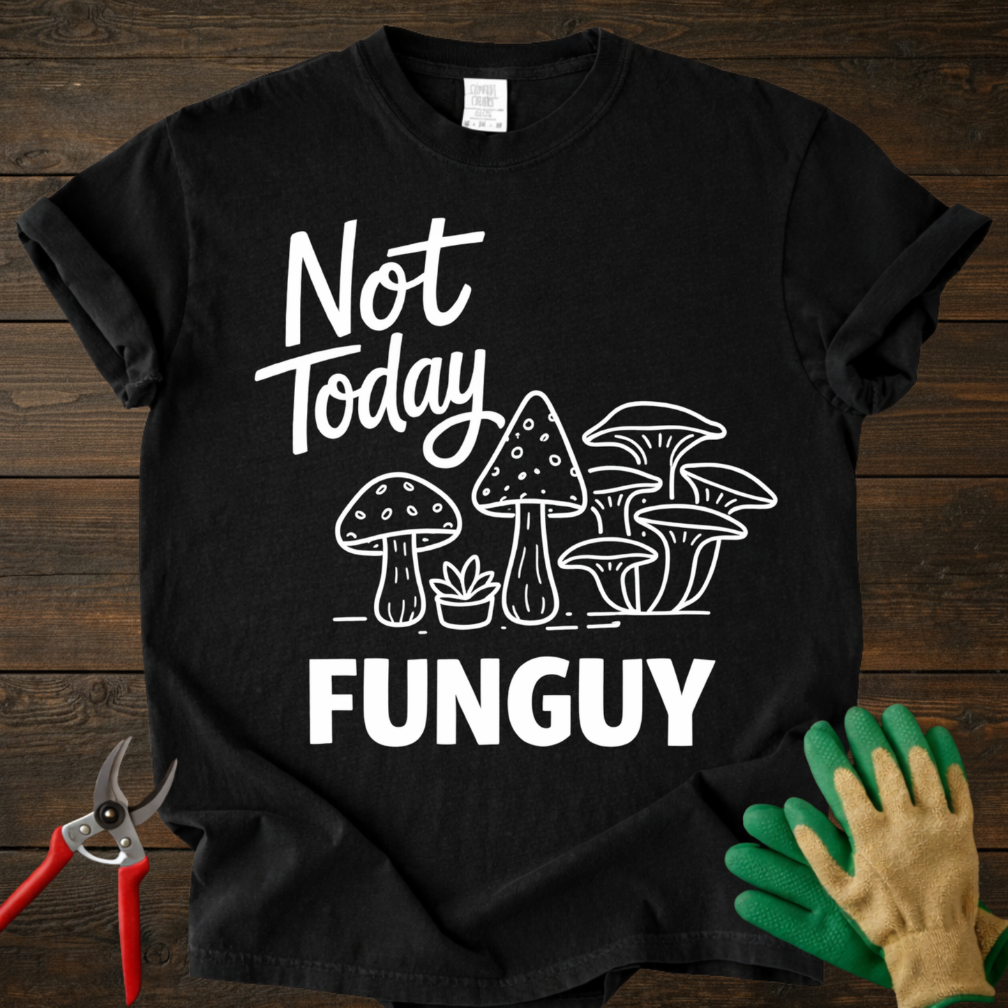 Not Today FUNGUY T-Shirt