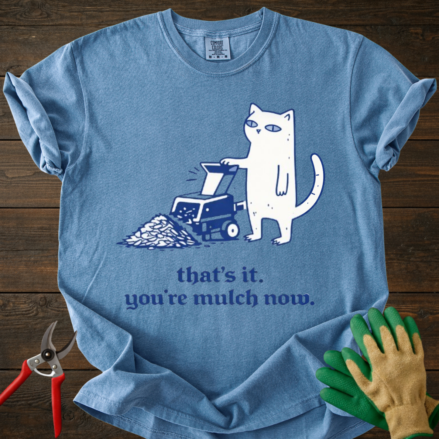 You’re mulch now T-Shirt