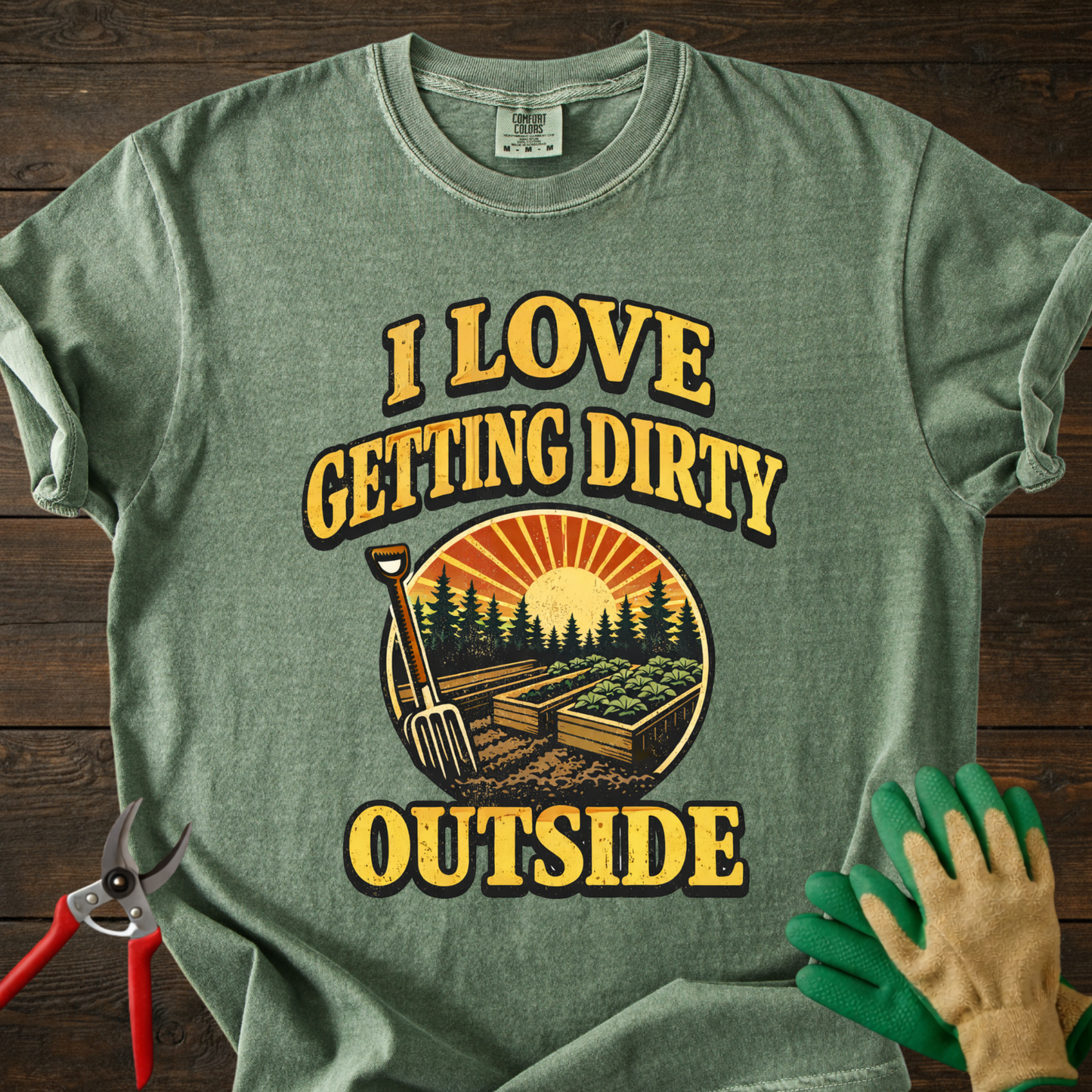 I Love Getting Dirty Outside T-Shirt