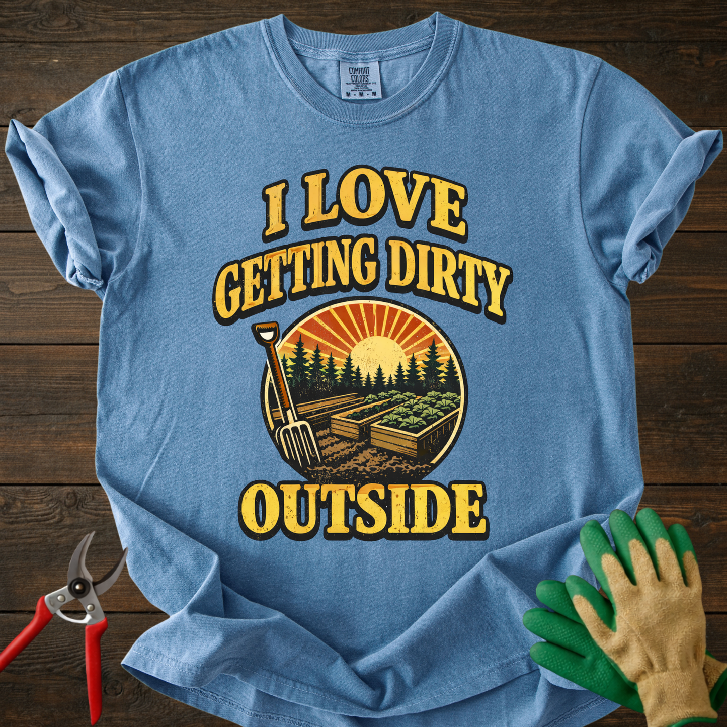 I Love Getting Dirty Outside T-Shirt