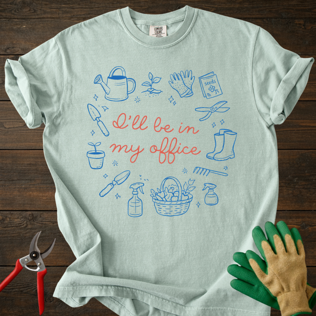 I'll Be In My Office Gardening T-Shirt