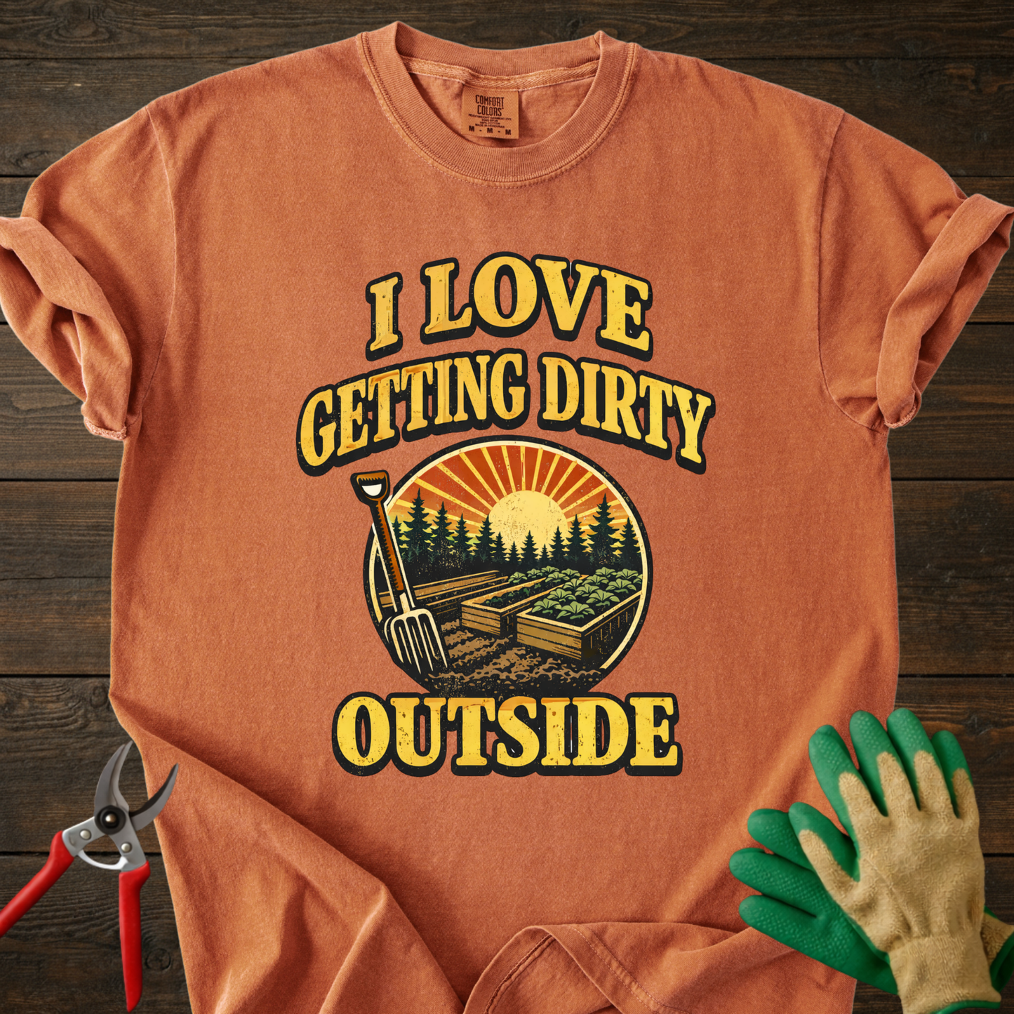 I Love Getting Dirty Outside T-Shirt