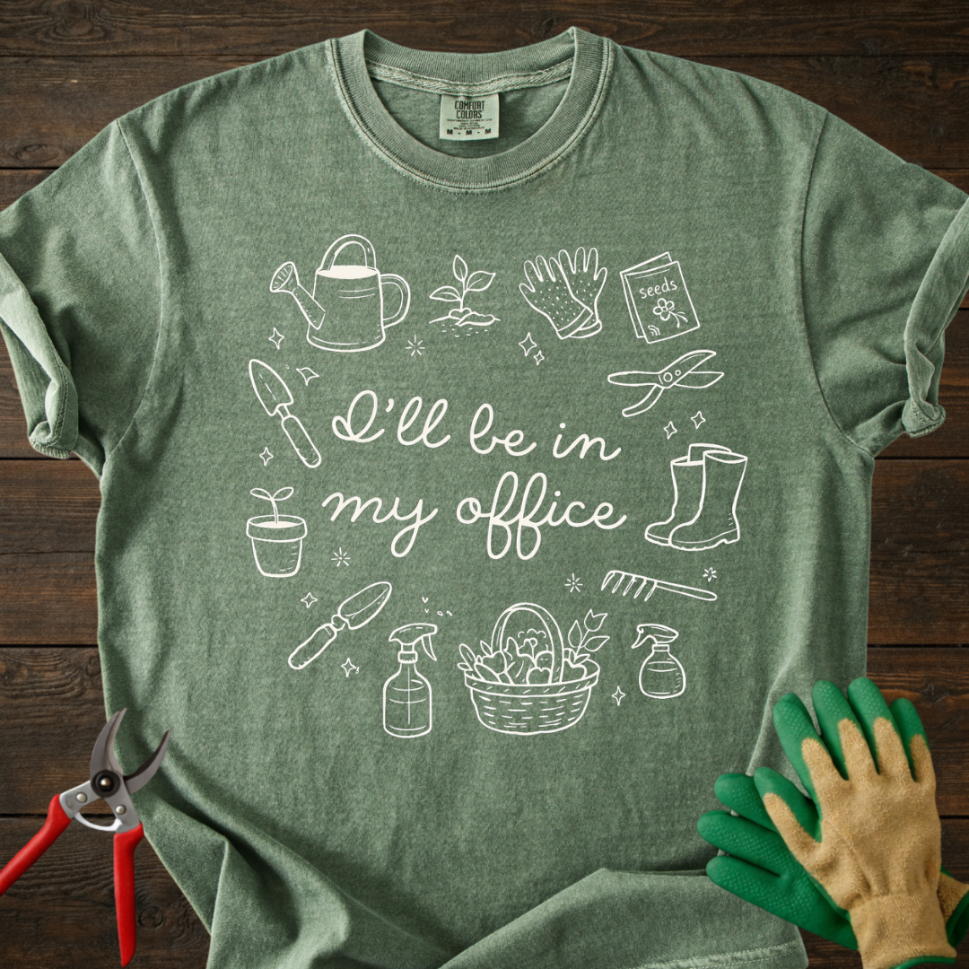I'll Be In My Office Gardening T-Shirt