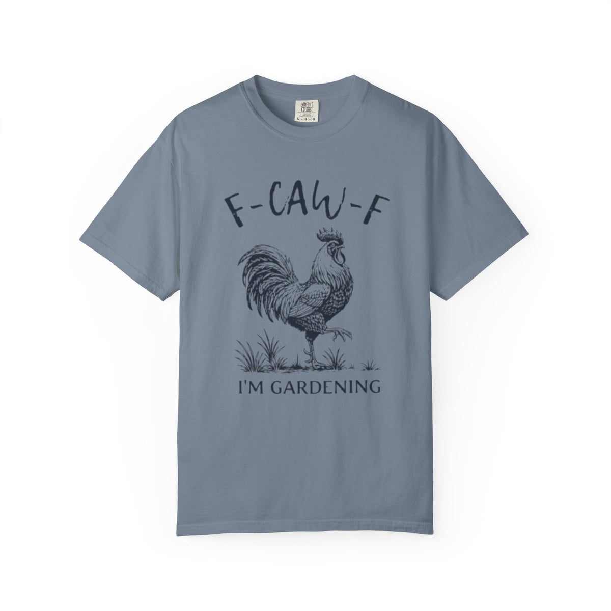 F-CAW-F I'm Gardening T-Shirt