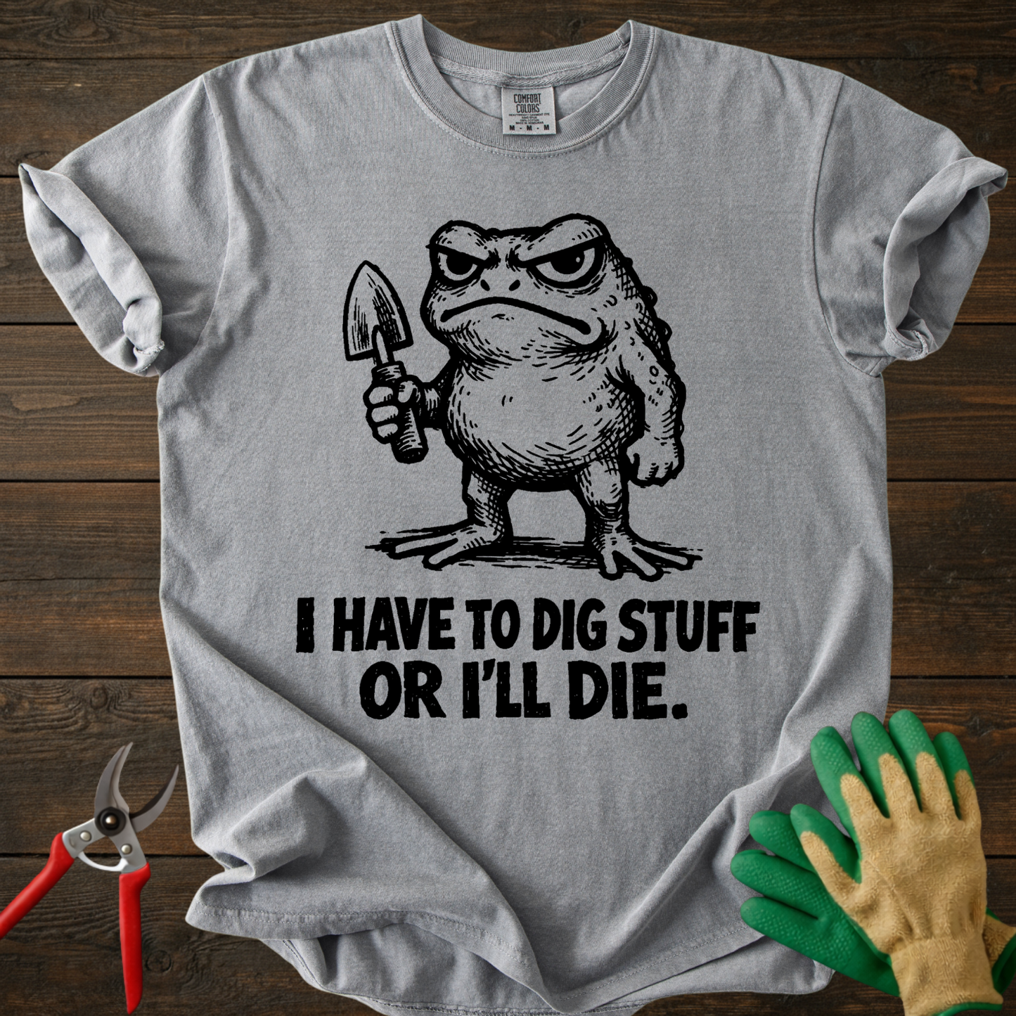 I Have to Dig Stuff T-shirt