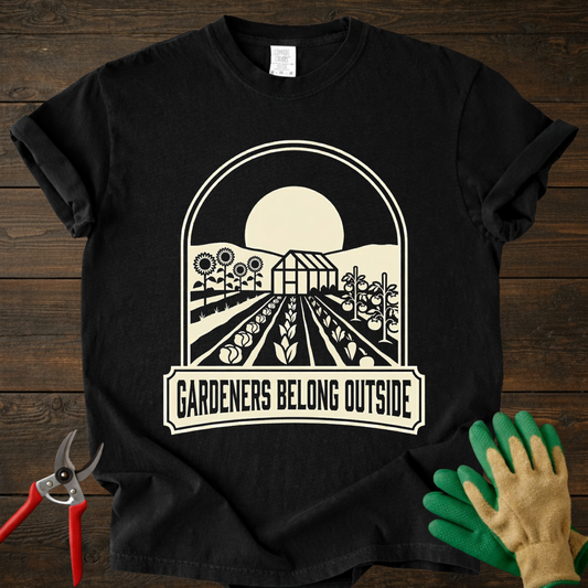 Gardeners Belong Outside T-shirt