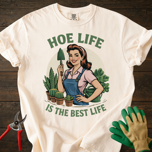 Hoe Life Is The Best Life T-Shirt